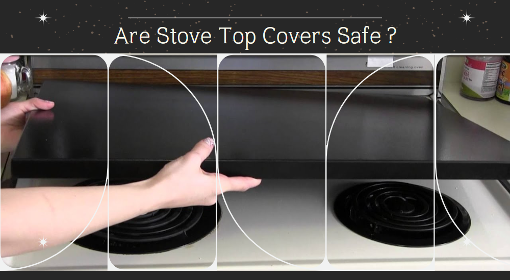 Are Stove Top Covers Safe? A Complete Guide T0 Their Risks And Benefits