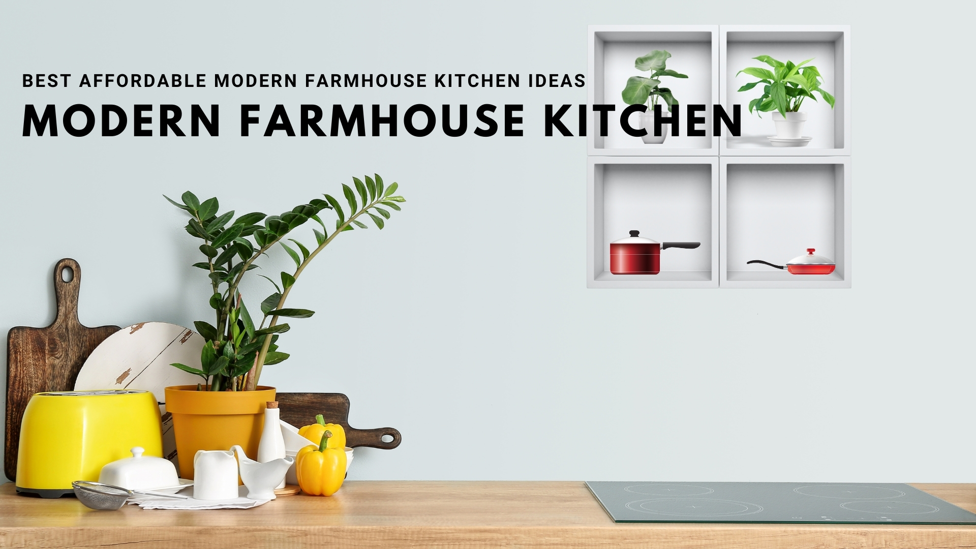 Best Affordable Modern Farmhouse Kitchen Ideas - Top Kitchen Lab